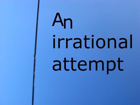 An irrational attempt