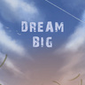 <Dream Big>